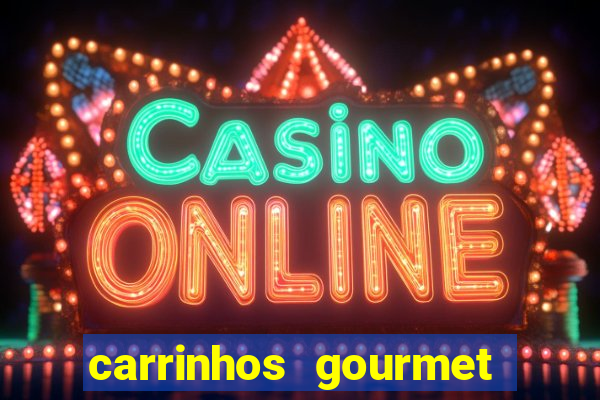 carrinhos gourmet para festas